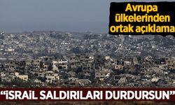 Avrupa ülkelerinden ortak açıklama: İsrail saldırıları durdursun!