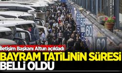 Bayram tatilinin süresi netleşti! İletişim Başkanı Fahrettin Altun açıkladı