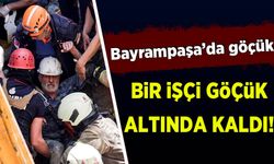 Bayrampaşa'da göçük: 1 işçi toprak altında kaldı!