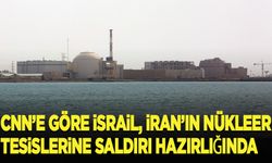 CNN'e göre İsrail, İran'ın nükleer tesislerine saldırıya hazırlanıyor
