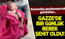 Gazze'de bir günlük bebek şehit edildi