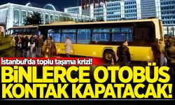 İstanbul'da toplu taşıma krizi! Binlerce otobüs kontak kapatacak