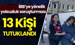İBB'ye yönelik yolsuzluk soruşturmasında 3. dalga: 13 kişi tutuklandı!