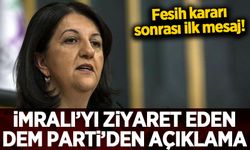 Fesih kararı sonrası İmralı'yı ziyaret eden DEM Parti'den açıklama