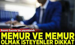 Memurların çalışma şartlarında yeni dönem: Resmi Gazete'de yayımlandı