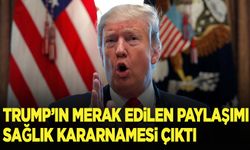 Trump'ın merak uyandıran paylaşımı sağlık kararnamesi çıktı