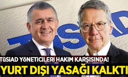 TÜSİAD yöneticileri hakim karşısında: Mütalaa açıklandı