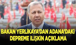 Bakan Yerlikaya'dan Adana'daki depreme ilişkin açıklama