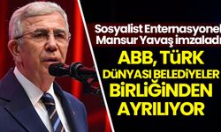 Yavaş imzaladı: ABB, Türk Dünyası Belediyeler Birliğinden ayrılıyor