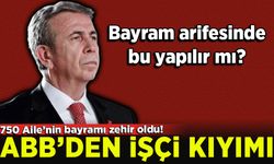 Mansur Yavaş’tan bayram öncesi işçi kıyımı: 750 emekçiye kapı gösterildi!