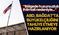 ABD, Bağdat'taki büyükelçiliğini tahliye etmeye hazırlanıyor