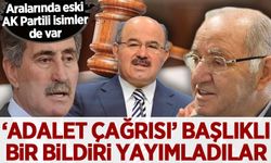 Aralarında eski AK Partililer de bulunan 19 isim, "Adalet Çağrısı" başlıklı bir bildiri yayımladı