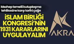 AKRA Media'dan İslam dünyasına '1931 kararları' çağrısı!