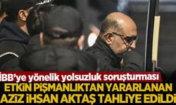 Etkin pişmanlıktan faydalanmıştı: Aziz İhsan Aktaş tahliye edildi