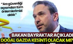 Bakan Bayraktar açıkladı: Doğal gazda kesinti olacak mı?