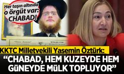 KKTC’li Milletvekili Öztürk 'Chabad' örgütü çok tehlikeli' dedi: Ada genelinde gayrimenkul alıyorlar