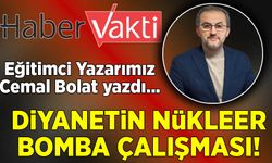 Cemal Bolat yazdı: Diyanetin Nükleer Bomba Çalışması!