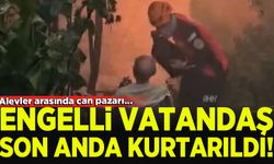 İzmir Seferihisar'da engelli vatandaş alevlerden son anda kurtarıldı!