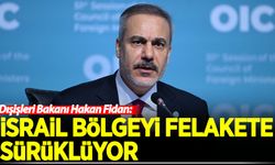 Bakan Fidan: İsrail bölgeyi felakete sürüklüyor