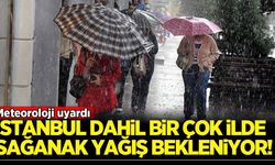 Meteoroloji uyardı: İstanbul dahil bir çok ilde yağış bekleniyor