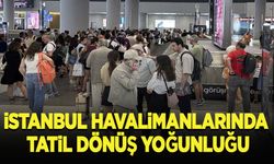 İstanbul'daki havalimanlarında bayram tatili dönüş yoğunluğu