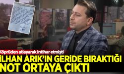 Köprüden atlayarak intihar eden iş insanı İlhan Arık'ın geride bıraktığı mektup ortaya çıktı