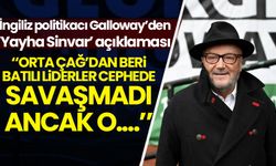 İngiliz politikacı Galloway'den 'Yahya Sinvar' açıklaması: Orta Çağ'dan beri Batılı liderler cephede savaşmadı, ama o...