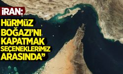 İran'dan 'Hürmüz Boğazı' mesajı: 'Kapatmak seçeneklerimiz arasında'