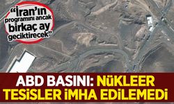 ABD basını: İran'ın nükleer tesisleri imha edilemedi
