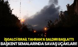 İşgalci İsrail, Tahran'a saldırı başlattı: Başkent semalarında ilk kez savaş uçakları görüldü