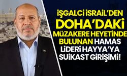 İsrail, ateşkes müzakeresine katılan Hamas lideri Hayya'ya suikast girişiminde bulundu