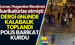 Leman’dan Peygamber Efendimize hakaret: Polis, dergi binasını ablukaya aldı; önünde toplananlar içeri girmeye çalıştı