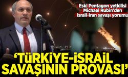 Michael Rubin'den İsrail-İran savaşı yorumu: Türkiye-İsrail savaşının provası