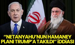 'Netanyahu'nun Hamaney planı Trump'a takıldı' iddiası