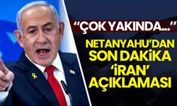 Netanyahu'dan son dakika 'İran' açıklamaları: Çok yakında...