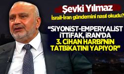 Şevki Yılmaz: ABD-İsrail şer ittifakı, İran'da 3. Cihan Harbi'nin askeri tatbikatını yapıyor