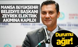 Manisa Büyükşehir Belediye Başkanı Ferdi Zeyrek elektrik akımına kapıldı