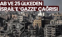 AB ve 25 ülkeden İsrail'e Gazze çağrısı!