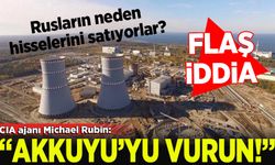 CIA ajanı Michael Rubin, "Akkuyu'yu vurun" dedi. Ruslar yarısını satışa çıkardı