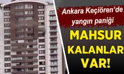 Ankara'da yangın paniği, mahsur kalanlar var!