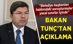 Bakan Tunç: Belediye başkanları hakkındaki soruşturmalar yasal sınırlar içinde