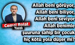 Cemal Bolat yazdı: Seküler Sistemin İhtiyacı ‘Allah Bilinci Eğitimi’