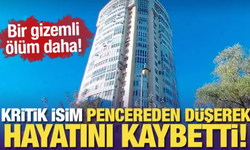 Bir gizemli ölüm daha: Kritik isim pencereden düşerek hayatını kaybetti!