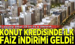 Ev alacaklar dikkat! 328 bin lira az ödenecek. Konut kredisinde ilk faiz indirimi geldi!