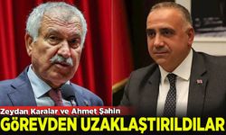 Zeydan Karalar ve Ahmet Şahin görevden uzaklaştırıldı