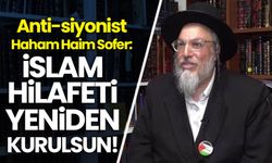 Yahudi haham çağrı yaptı: İslam Hilafeti yeniden kurulsun!