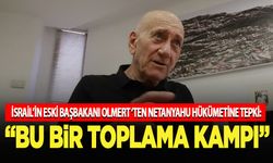 İsrailli eski başbakandan Netanyahu hükümetine tepki: “Bu bir toplama kampı”