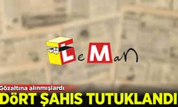 Leman dergisi soruşturmasında yeni gelişme: 4 şüpheli tutuklandı