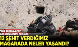 MSB açıkladı! 12 şehidimizin olduğu mağarada ne yaşandı?