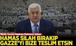 Mahmud Abbas: Hamas silah bırakıp Gazze'yi bize teslim etsin